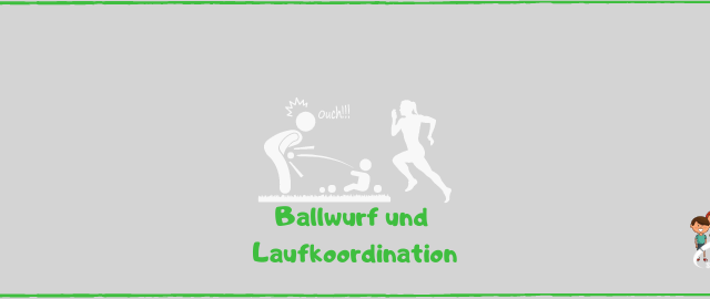 Blog Ballwurf und Laufkoordination
